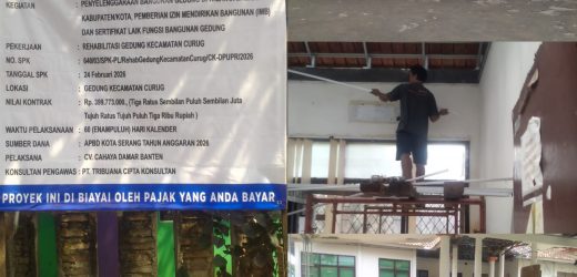 PROYEK REHAB GEDUNG KANTOR KECAMATAN CURUG KOTA SERANG DIDUGA ABAIKAN K3 DAN TRANSPARASI PUBLIK